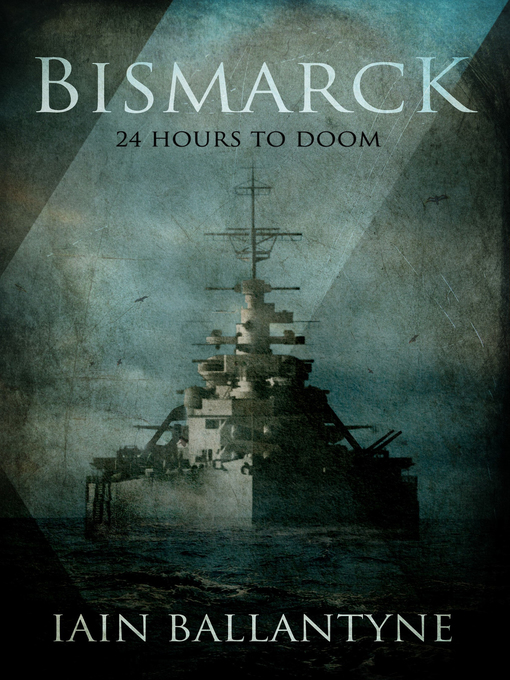 Title details for Bismarck by Iain Ballantyne - Wait list
